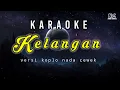 Download Lagu Karaoke kelangan versi koplo_ nada cewek (female)
