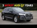3 Worst 4 Best Audi Q7 Years to Own