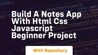 Build a notes app with html css javascript beginner project