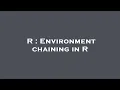R Environment chaining in R