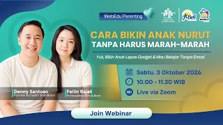 Webinar Parenting "CARA BIKIN ANAK NURUT TANPA HARUS MARAH-MARAH"