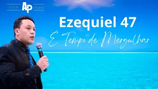 Ezequiel 47 " É tempo de Mergulhar" PR Aldoir Pinheiro (pregação impactante 2023)