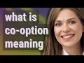 Co-option meaning of Co-option