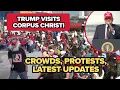 LIVE COVERAGE Trump remarks soon at the port as supporters gather in Corpus Christi