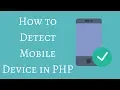 How to Detect Mobile Device in PHP