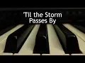 Download Lagu 'Til the Storm Passes By - piano instrumental hymn with lyrics
