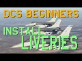 DCS Beginners Guide How To Install Liveries