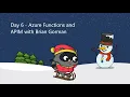 Day 6 - Azure Functions and APIM with Brian Gorman