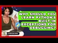 Why Should You Learn Python s Built-in Exceptions For Debugging - Python Code School