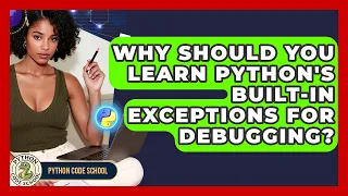 Why Should You Learn Python s Built-in Exceptions For Debugging - Python Code School