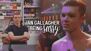 Ian Gallagher being sassy