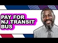 How to Pay for Nj Transit Bus easy Method