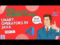 Unary Operators in Java Part 13 - - Explained Java Tutorial