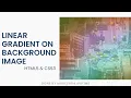 Linear Gradient On Background Image using CSS Day 6 30Daysweb