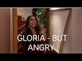 Gloria but loud and angry