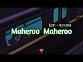 Download Lagu Maheroo Maheroo / Lofi + reverb remix /Super nani