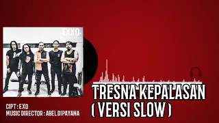 Download EXOKADAL - TRESNA KEPALASAN versi slow MP3