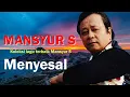 Download Lagu Mansyur S - Menyesal Lyrics Video