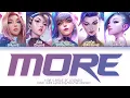 Download Lagu K/DA MORE Lyrics (Color Coded Lyrics)