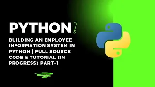 Building an Employee Information System in Python Full Source Code Tutorial In Progress Part-1