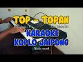 Download Lagu TOP TOPAN - KARAOKE KOPLO JAIPONG | Nada pria