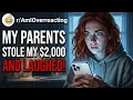 My Parents Stole 2 000 From My Bank Account And Laughed Reddit Stories