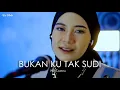 Download Lagu BUKAN KU TAK SUDI - NIA TALENTA COVER