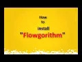 How to install Flowgorithm in short time
