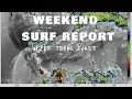 Weekend Surf Report X Tropical Storm Alberto