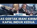 Lagu 🔴 AS MENGGERTAK! Kirim Kapal Induk Kedua dan Terbesar, Iran Tak Gentar