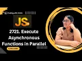 2721 Execute Asynchronous Functions in Parallel 30 Days of JavaScript Leetcode-2721