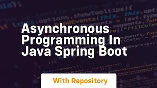asynchronous programming in java spring boot