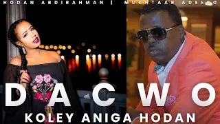 HEESTII DACWO KAMA QABIYO MURAN HODAN ABDIRAHMAN IYO MUKHTAR ADEERO QAACI SHOW 2025 