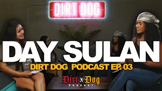 Dirt Dog Podcast Episode 03 Ft Day Sulan