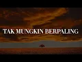 Lagu Slam - Tak Mungkin Berpaling (Lirik) Ukays, Iklim