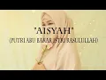 Download Lagu Lyrics dan Lagu (Aisyah Putri Abu Bakar istri Rasulullah)