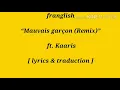 Franglish ft Kaaris -"mauvais garçon[remix]"~lyrics & traduction