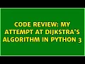 Code Review My attempt at Dijkstra s Algorithm in Python 3 2 Solutions