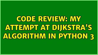 Code Review My attempt at Dijkstra s Algorithm in Python 3 2 Solutions