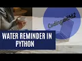 How to make a water reminder in python CodingWithT2 Python Projects 1