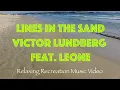 Download Lagu Victor Lundberg feat Leone / Lines In The Sand ( Relaxing Recreation Music Video )