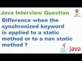 Difference when the synchronized keyword is applied to a static method or to a non static method