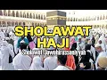 Download Lagu Khasiat Sholawat Jawahirul Saniyah -19 Sholawat Hajiyah (Hajjiyyah) Dan Artinya - Teks Terjemah