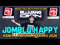 Lagu DJ JOMBLO HAPPY REMIX ORGEN LAMPUNG TERBARU FULL BASS 2026 ALA AYING ADI || BUJANG ORGEN 2026