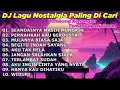 Download Lagu DJ LAGU NOSTALGIA PALING DICARI Lagu Kenangan Cocok Di Perjalanan SEANDAINYA MASIH MUNGKIN