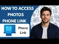 How to Access Photos with Phone Link Full Guide 2026