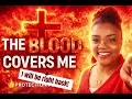 PROTECTION PRAYERS || THE BLOOD COVERS ME || Daily Declarations