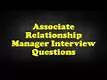 Associate Relationship Manager Interview Questions