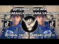 Download Lagu DJ MEJIKUHIBINIU | DC SEPTEMBER S NYA APA | DJ VIRAL TIKTOK TERBARU YG KALIAN CARI‼️