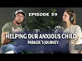 Helping Our Anxious Child Break Free Parker s Journey More Than Reality Episode 39
